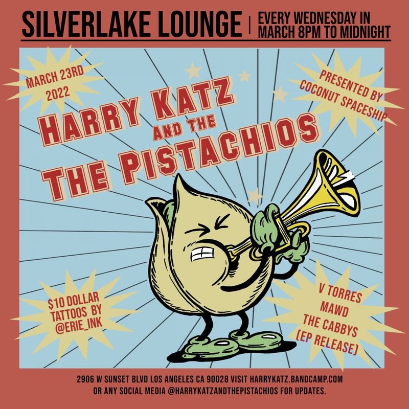 Poster: Harry Katz and the Pistachios residency at the Silverlake Lounge, March 23, 2022, with V Torres, Mawd and The Cabbys EP release